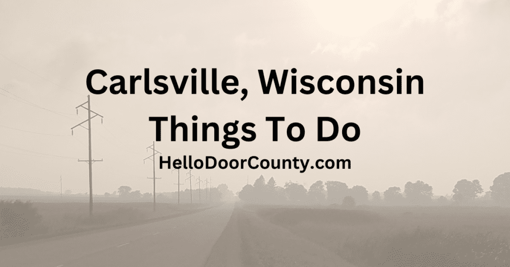 Road in Door County, Wisconsin, with a grayish red semi-transparent overlay and the words "Carlsville, Wisconsin Things To Do HelloDoorCounty.com"