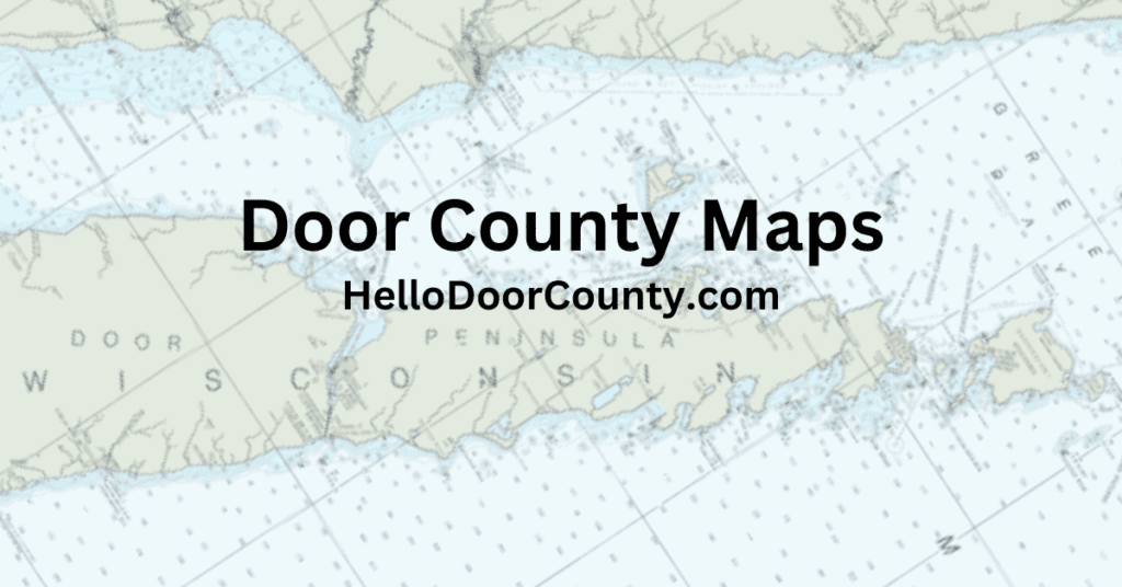 NOAA Map Section of the Door Peninsula and waters around it with a semi-transparent overlay and the words "Door County Maps HelloDoorCounty.com"