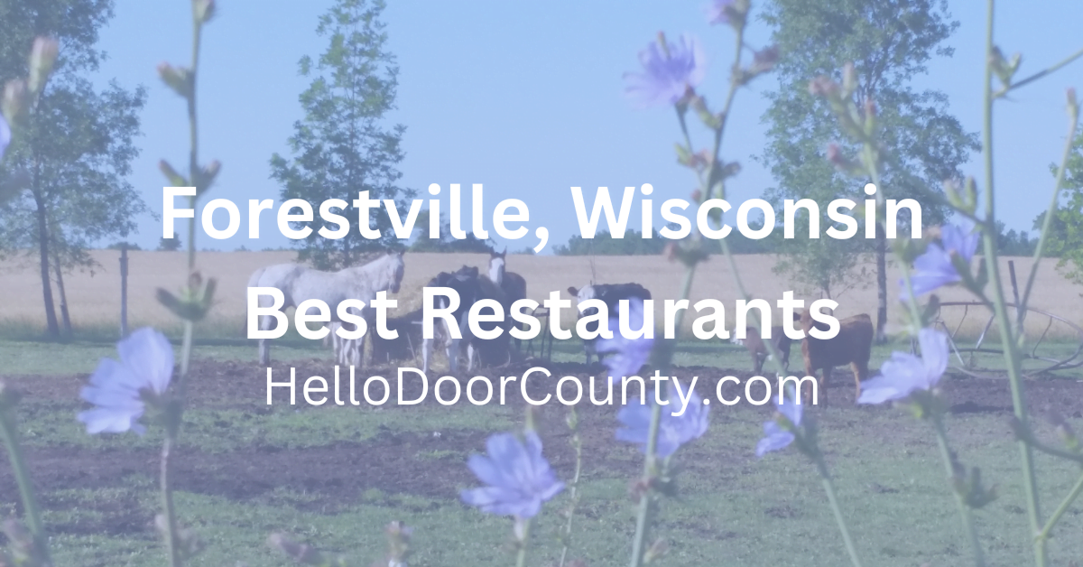 horses and cows with flowers in the foreground and the words Forestville, Wisconsin Best Restaurants HelloDoorCounty.com