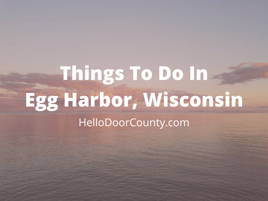 image depicting a sunset over the bay of Green Bay in Door County Wisconsin with the words "Things to do in Egg Harbor, Wisconsin" superimposed.