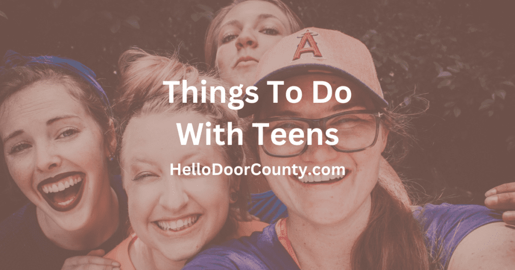 teens with the text things to do with teens hellodoorcounty.com