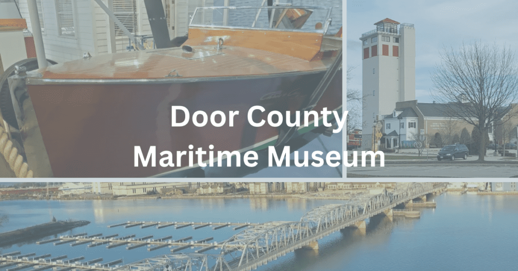 collage with a Chris-Craft wooden boat, the facade of the Door County Maritime Museum, and the view from the Maritme Lighthouse Tower with the words "Door County Maritime Museum" super-imposed