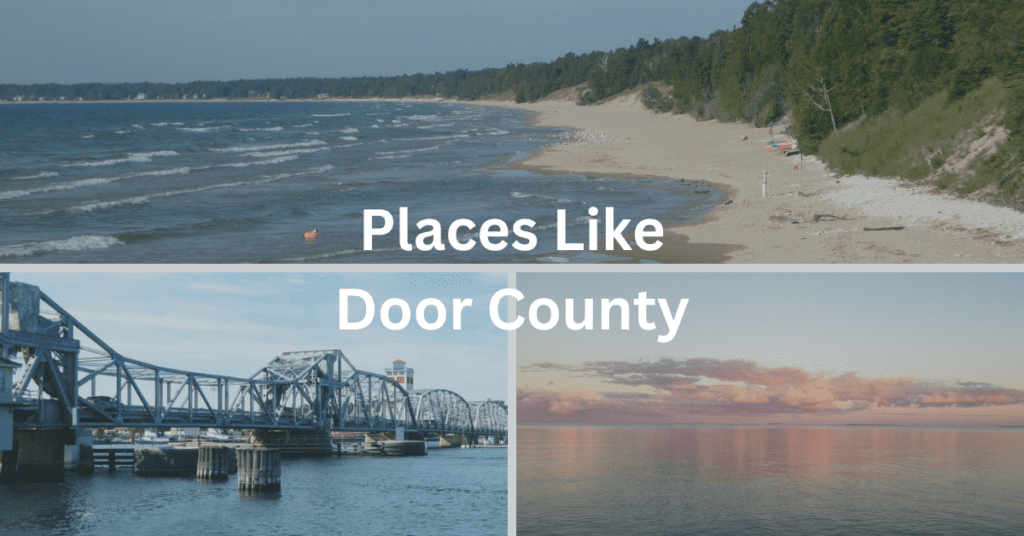 collage of scenes from Door County including the beach at Whitefish Dunes State Park, the steel bridge in Sturgeon Bay, and a sunset. Has the following text superimposed: Places Like Door County.
