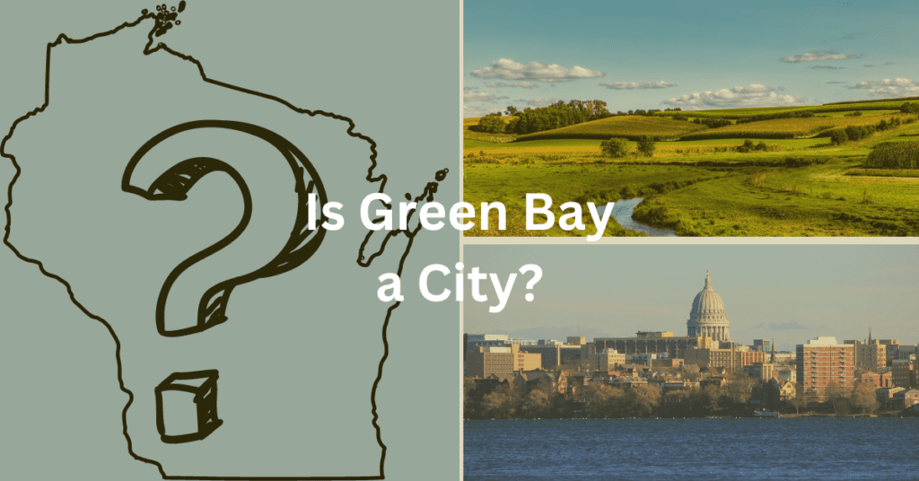 A collage with the state of Wisconsin in outline with a question mark inside of it, a city skyline, and a countryside scene. Superimposed text says: "Is Green Bay a city?"