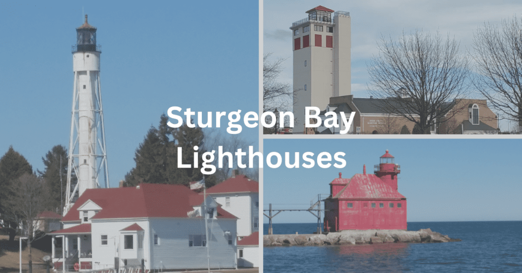 Collage of the Sturgeon Bay Ship Canal Lighthouse, the Sturgeon Bay Ship Canal Pierhead Lighthouse, and the Jim Kress Maritime Lighthouse Tower with text superimposed: Sturgeon Bay Lighthouses.