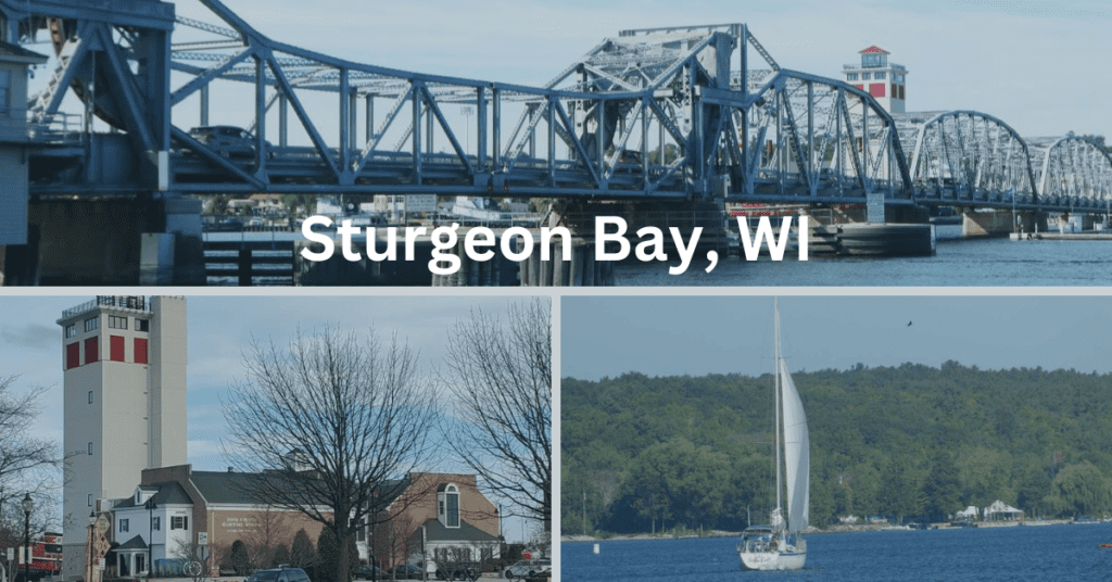 Collage with a picture of the Door County Maritime Museum, the steel bridge, and a sailboat with the text super-imposed: Sturgeon Bay, WI