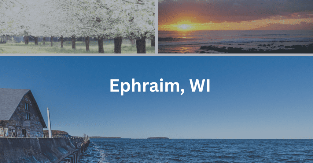 Collage of a cherry orchard, Anderson's Dock, and a sunset over Green Bay with the text superimposed: Ephraim, WI