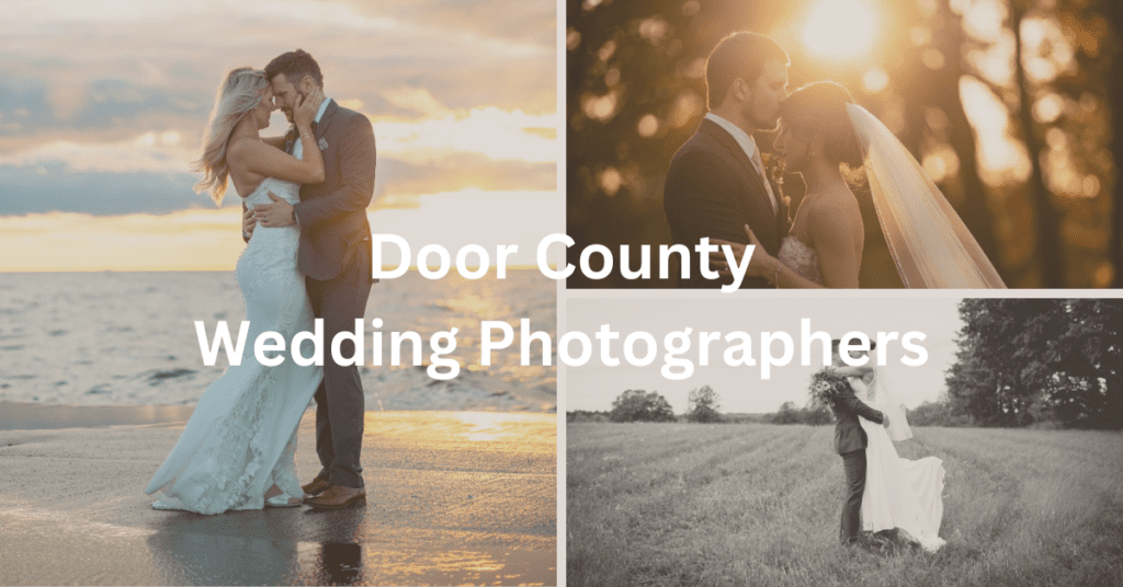 collage of three pictures of brides and grooms with the words superimposed: Door County Wedding Photographers
