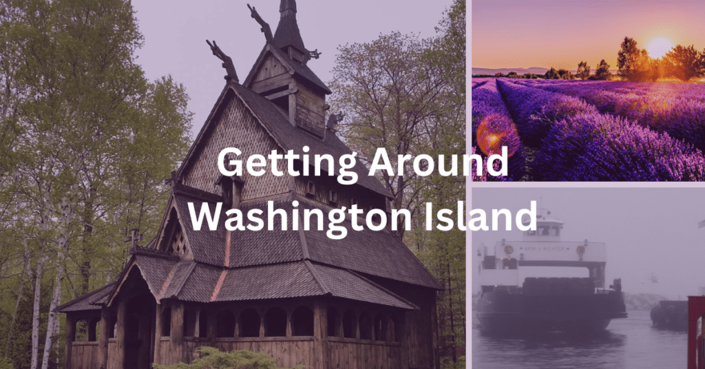 Collage with the Washington Island Stavkirk, lavender fields, and the Washington Island Ferry. Superimposed text says: "Getting Around Washington Island."
