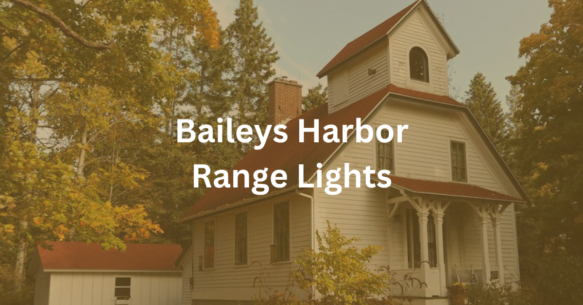 Upper Light of the Baileys Harbor Range Lights. This is a white, two and a half story house with a tower above the front gable. Superimposed text says: "Baileys Harbor Range Lights."