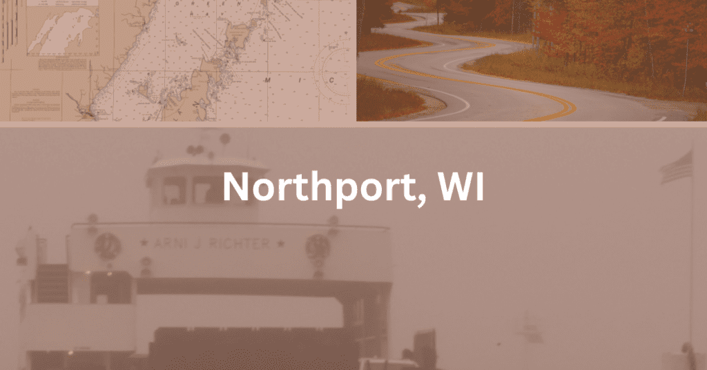 collage with a map of Door County, a picture of the curvy road, the washington island ferry, and superimposed text that says Northport, Wi.