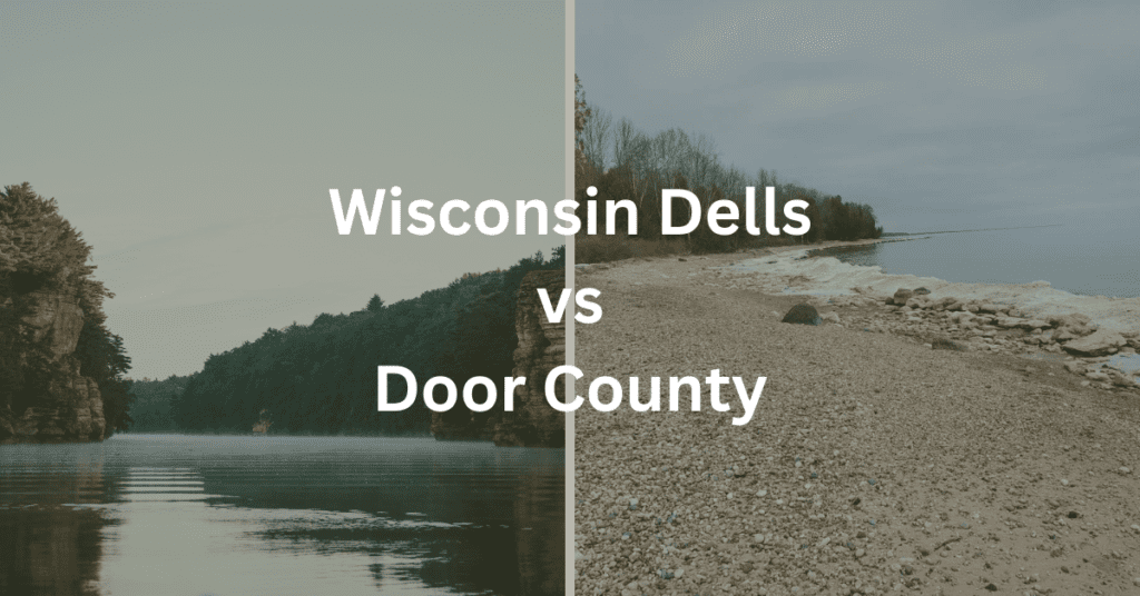 Scene from the Wisconsin River on left, in Wisconsin Dells. Shoreliine scene from Door County on right. Superimposed text says: Wisconsin Dells vs Door County.
