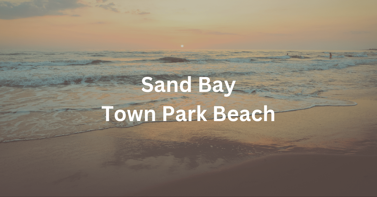 Beach scene with the superimposed text: Sand Bay Town Park Beach