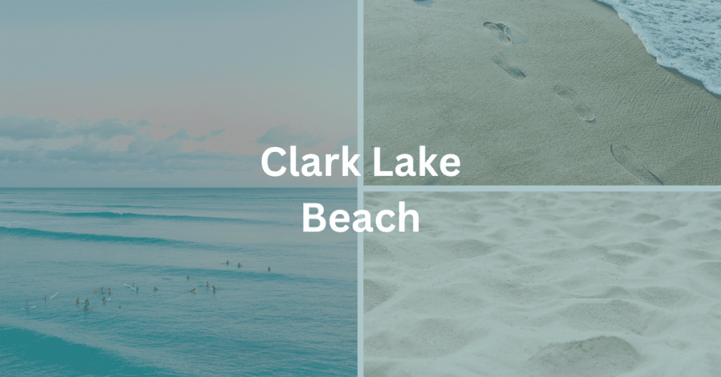Grid with beach scenes and superimposed text that says: Clark Lake Beach.