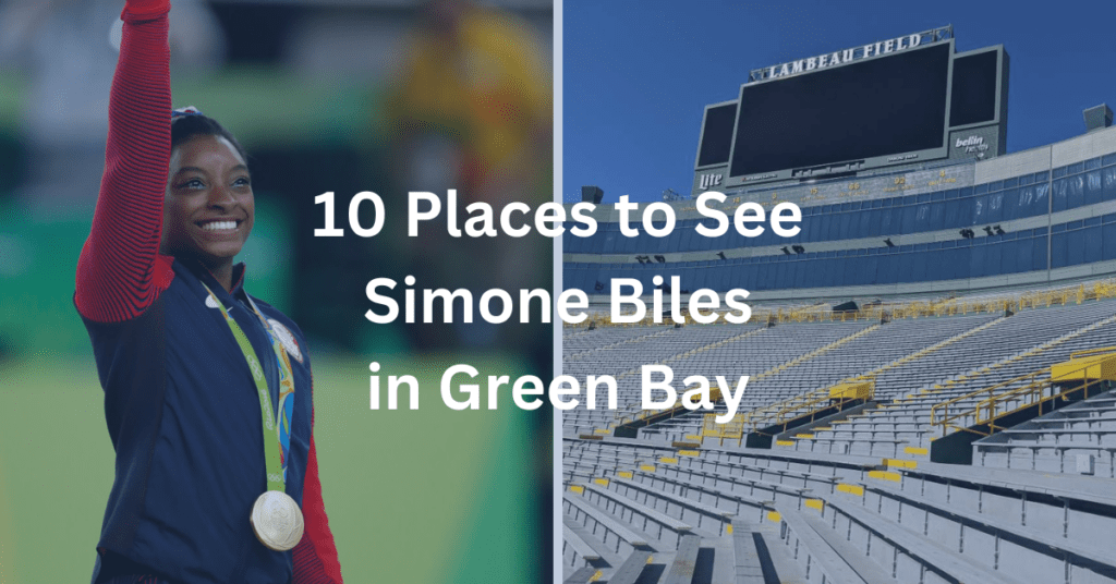grid with a picture of simone biles and lambeau field. Superimposed text says; "10 Places to See Simone Biles in Green Bay