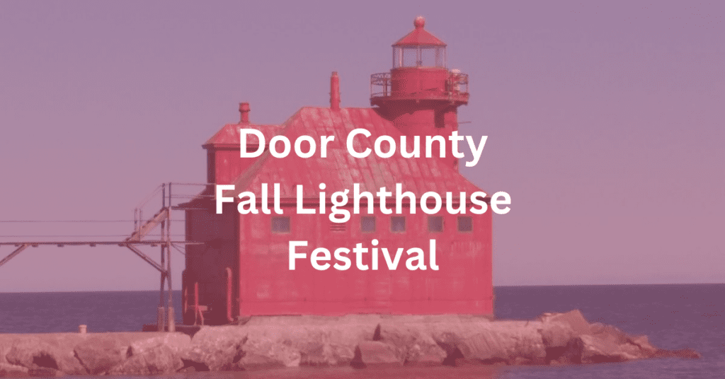 Superimposed text says: Door County Fall Lighthouse Festival. Background image is the Sturgeon Bay Ship Canal Pierhead Lighthouse.
