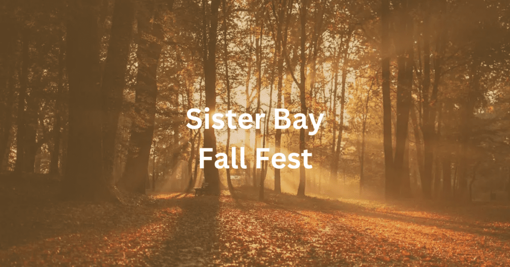 Superimposed text says: Sister Bay Fall Fest. Background is a scene of fall foliage.