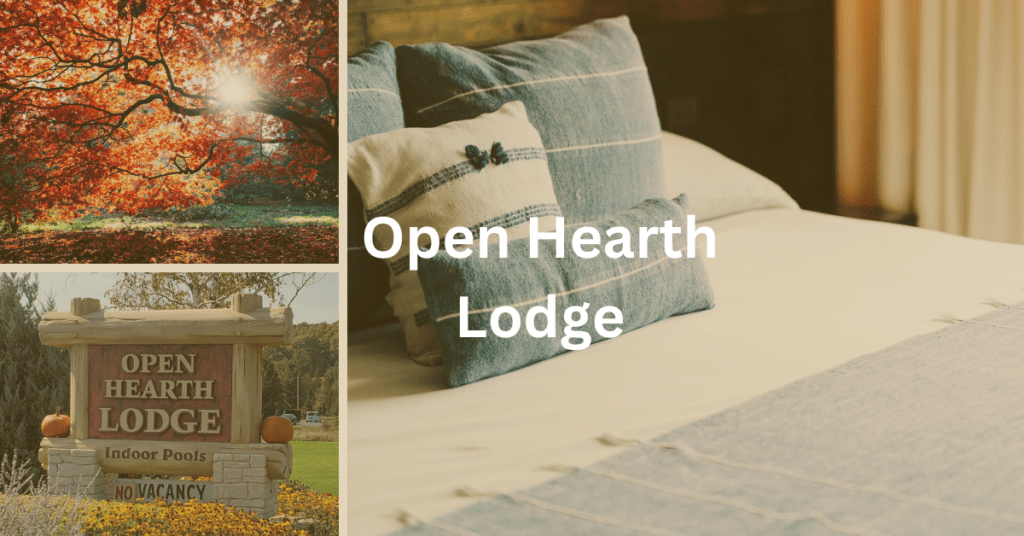 Superimposed text says: Open Hearth Lodge. Background images: bed, sign for Open Hearth Lodge, sun shining through fall leaves on a tree.