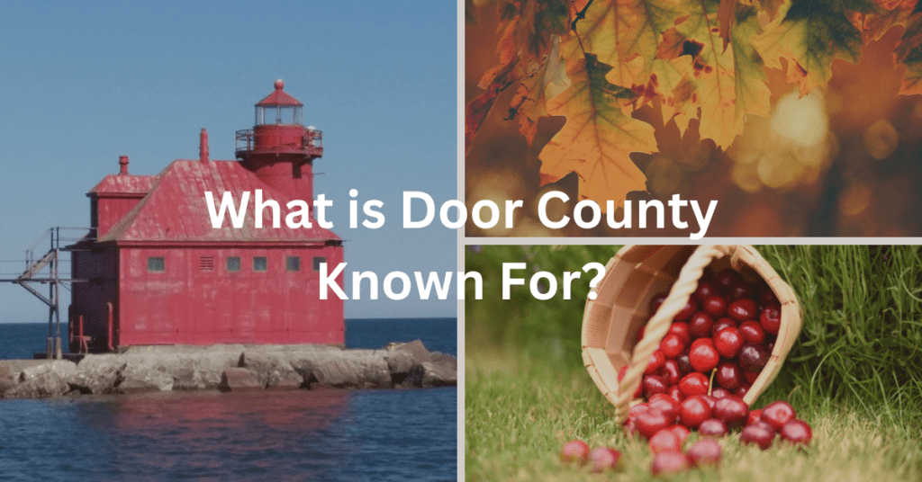 Grid of images including: lighthouse, fall leaves, and cherries. Superimposed text says: "What is Door County known for?"