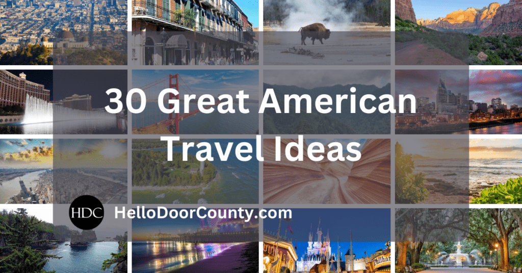 Grid of American Travel destinations. Superimposed text says: 30 Great American Travel Ideas