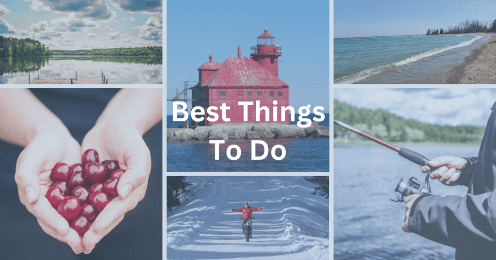 Grid containing the following images: lake view, red lighthouse, beach, hand holding cherries, man riding a fat tire bike on a snowy trail, hands holding a fishing pole. Super imposed text says: "best things to do."
