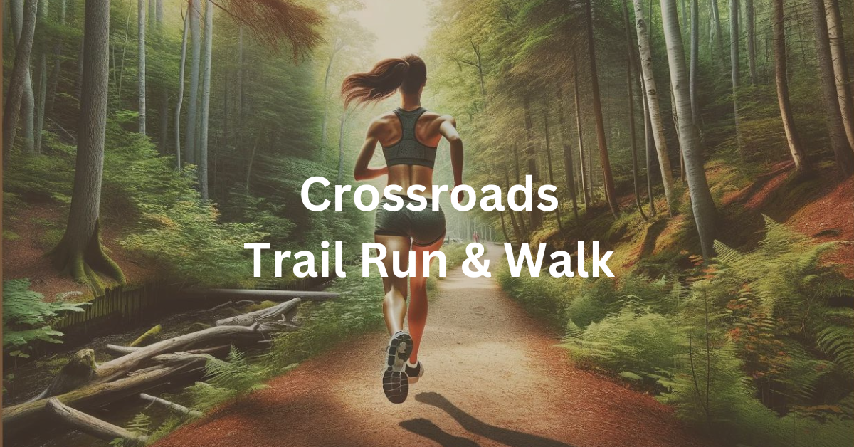 Woman running on a nature trail. Superimposed text says: Crossroads Trail Run & Walk