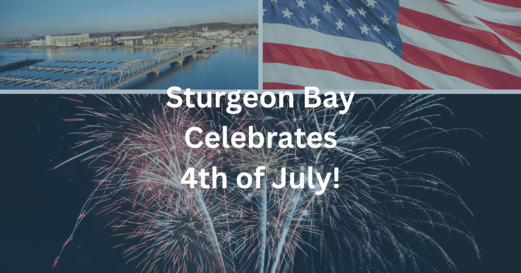 Grid of images including fireworks, American flag, and the waterfront of Sturgeon Bay. Superimposed text says: Sturgeon Bay Celebrates 4th of July!