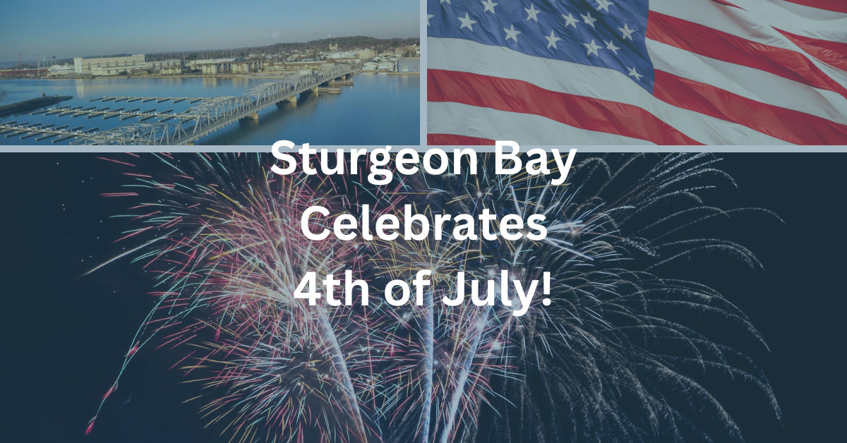 Grid of images including fireworks, American flag, and the waterfront of Sturgeon Bay. Superimposed text says: Sturgeon Bay Celebrates 4th of July!